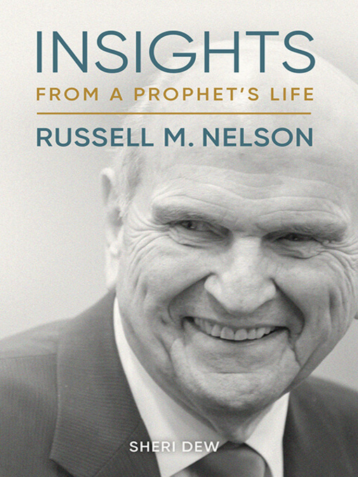 Title details for Insights from a Prophet's Life: Russell M. Nelson by Sheri Dew - Available